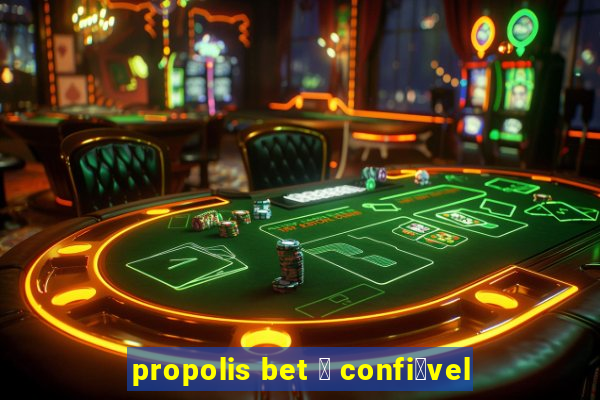 propolis bet 茅 confi谩vel